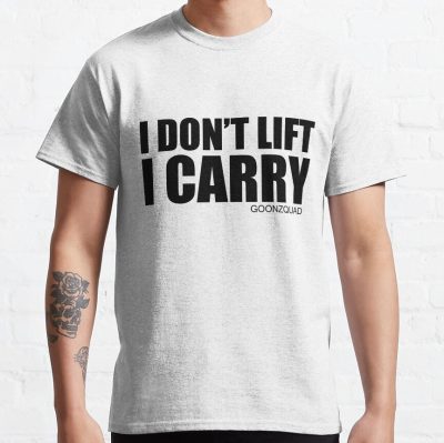 Goonzquad Merch I Dont Lift I Carry T-Shirt Official Goonzquad Merch